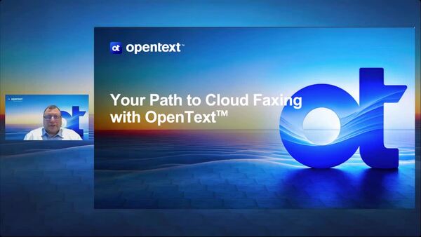 webinar: Your Path to Cloud Faxing with OpenText™