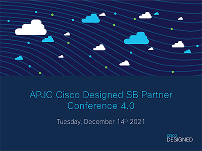 Register Now: APJC Cisco Designed SB Partners Digital Conference 4.0 ...