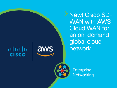 New! Cisco SD-WAN with AWS Cloud WAN for an on-demand global cloud network