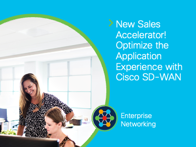 New Sales Accelerator! Optimize The Application Experience With Cisco ...