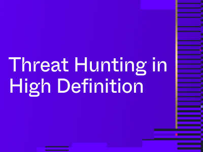 Threat Hunting in High Definition