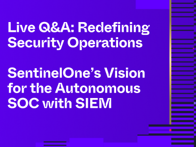 Live Q&A- Redefining Security Operations- SentinelOnes Vision for the ...