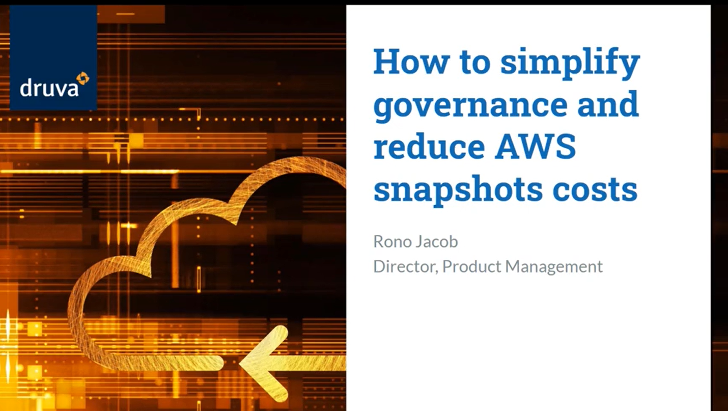 How to simplify governance and reduce AWS snapshot cost Druva