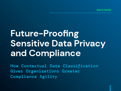 Future-proofing sensitive data privacy and compliance