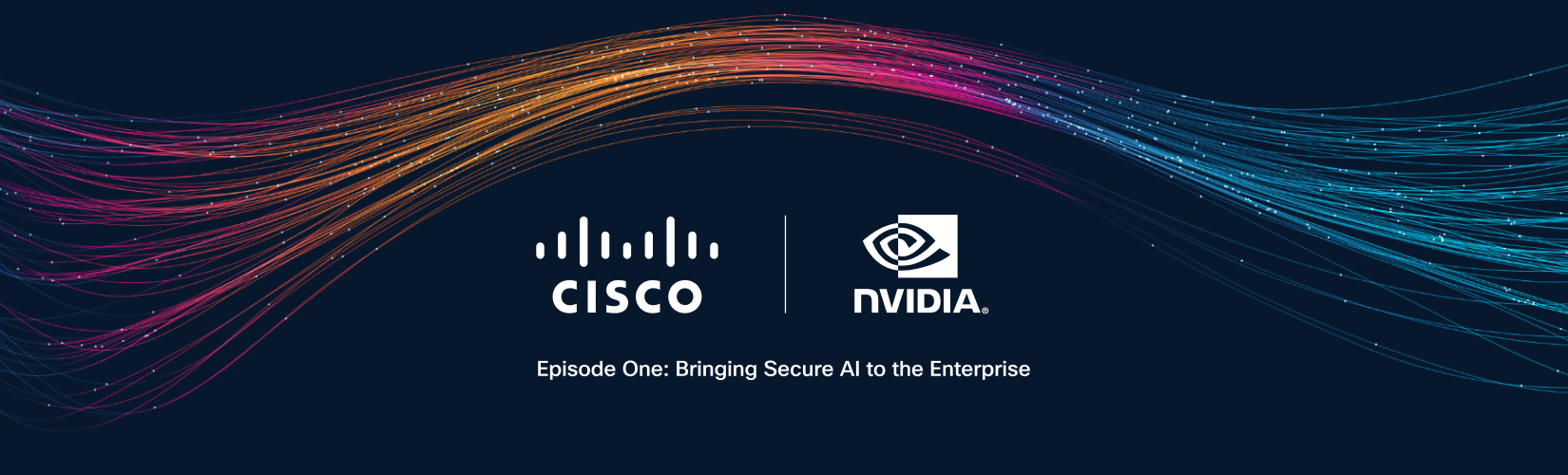 Bringing Secure AI to the Enterprise with Cisco & NVIDIA