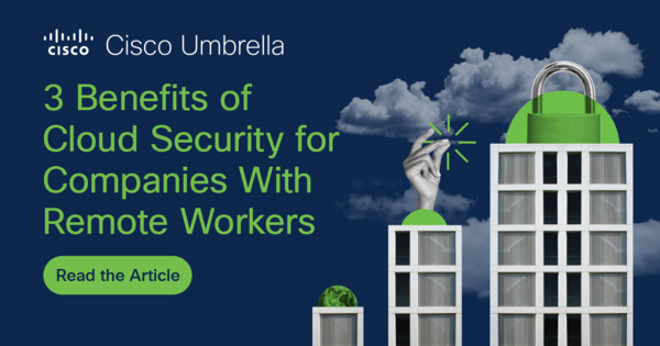 3 Benefits Of Cloud Security For Companies With Remote Workers 3 Benefits Of Cloud Security For Companies With Remote Workers