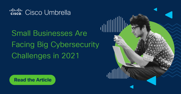 Small businesses are facing big cybersecurity challenges in 2021