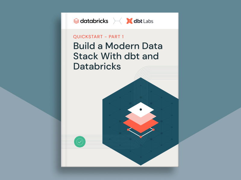 Quickstart Guide Part 1: Build a Modern Data Stack With dbt and Databricks