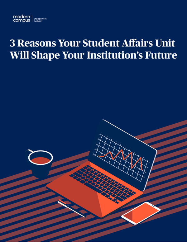 3 Reasons Your Student Affairs Unit Will Shape Your Institution's Future