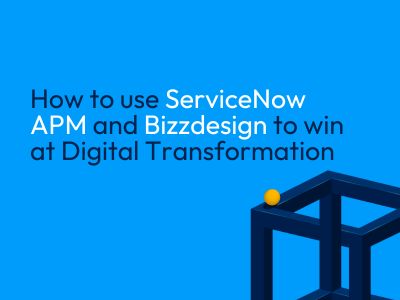 Blog ServiceNow APM and Bizzdesign to win at Digital Transformation