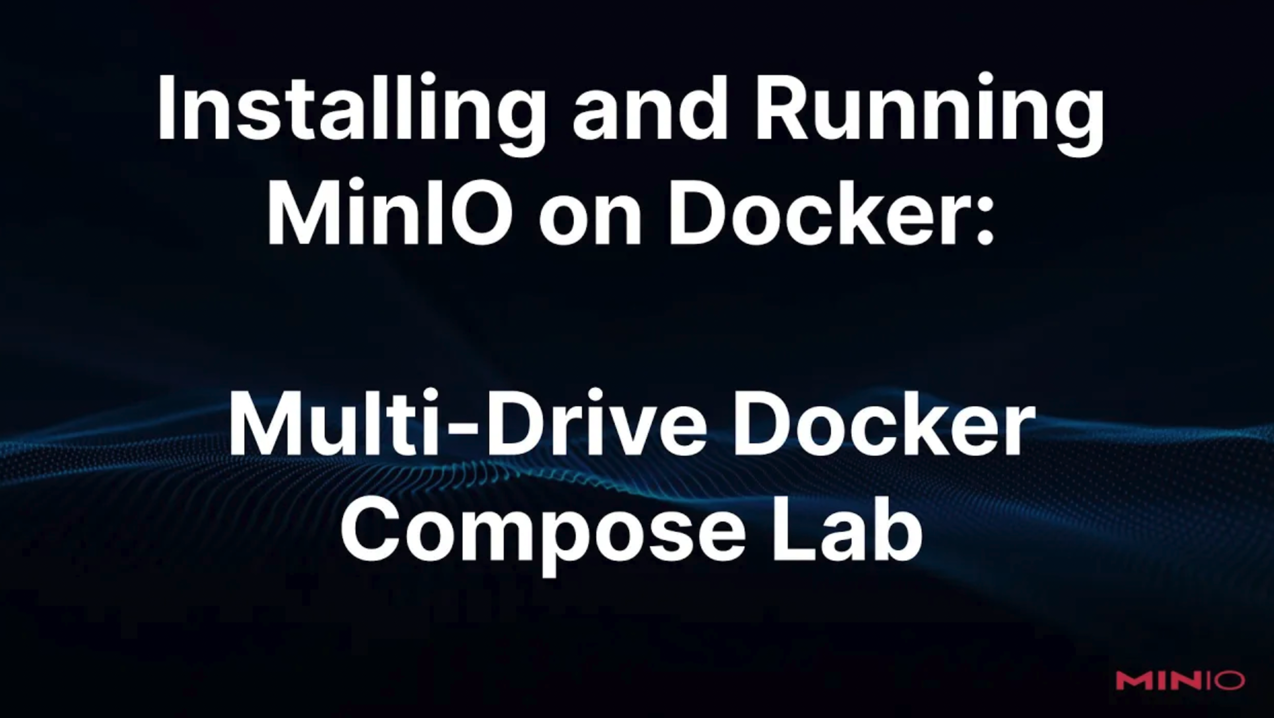 Installing and Running MinIO on Docker: Multi Drive Docker Compose Lab