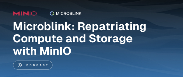 Microblink: Repatriating Compute and Storage with MinIO (Podcast Interview) - August 2024