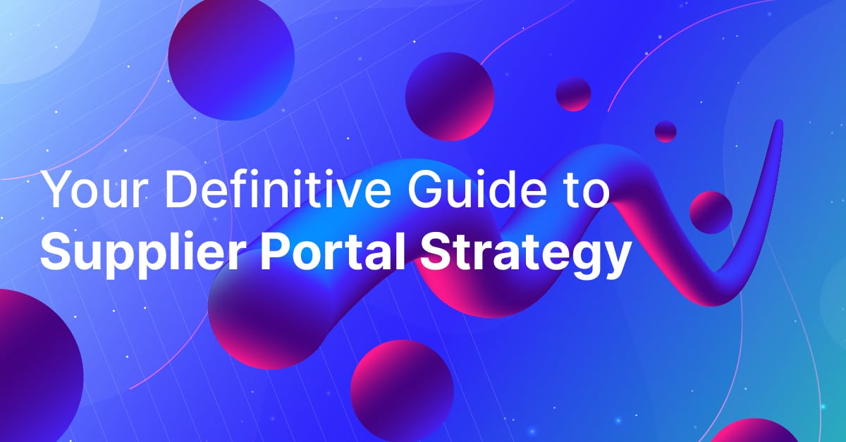 Your Definitive Guide to Supplier Portal Strategy