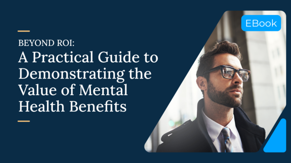 Ebook cover titled “Beyond ROI: A Practical Guide to Demonstrating the Value of Mental Health Benefits” with image of a confident professional in glasses and suit.