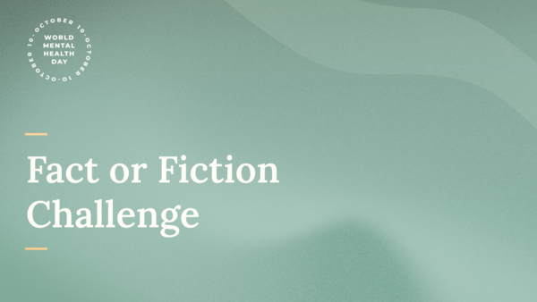 Green background with World Mental Health Day badge and large text reading “Fact or Fiction Challenge.”