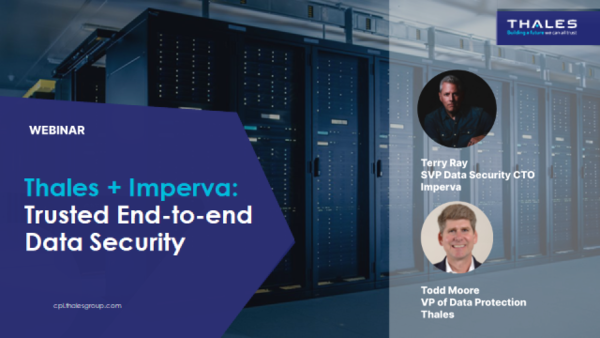 Webinar - Thales + Imperva: Trusted End-to-end Data Security