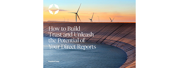 How to Build Trust and Unleash the Potential of Your Direct Reports