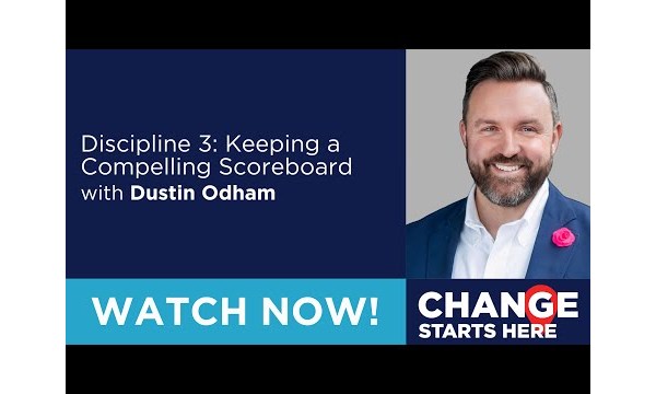 Change Starts Here: Discipline 3: Keeping a Compelling Scoreboard