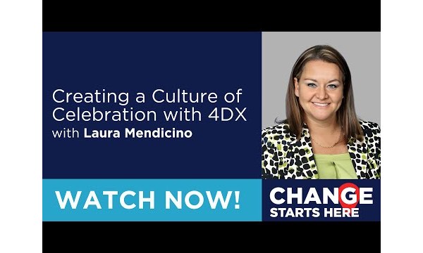 Change Starts Here: Creating a Culture of Celebration with 4DX with Larua Mendicino