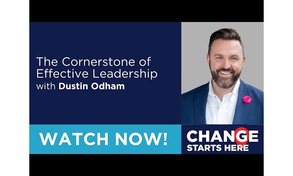 The Cornerstone of Effective Leadership with Dustin Odham