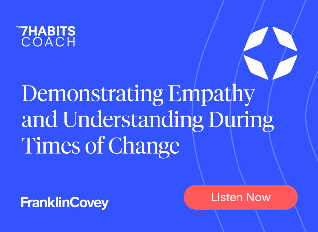Demonstrating Empathy and Understanding During Times of Change