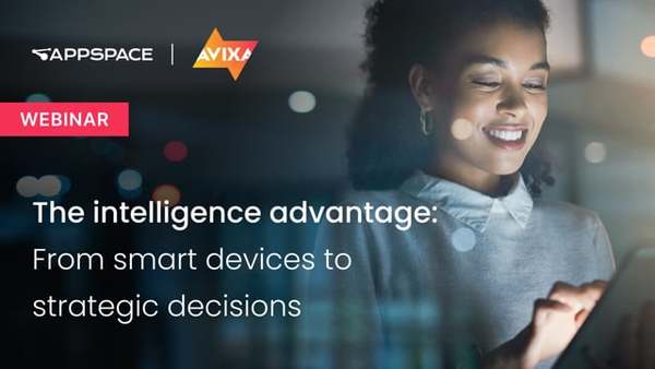 Appspace webinar with Avixa Oct. 7. 2025. The intelligence advantage: From smart devices to strategic decisions.