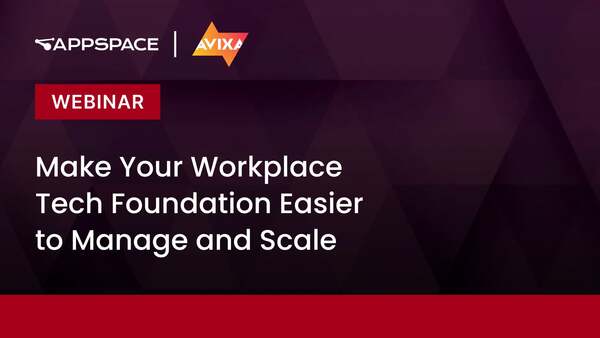 Appspace and AVIXA webinar title slide: Make Your Workplace Tech Foundation Easier to Manage and Scale