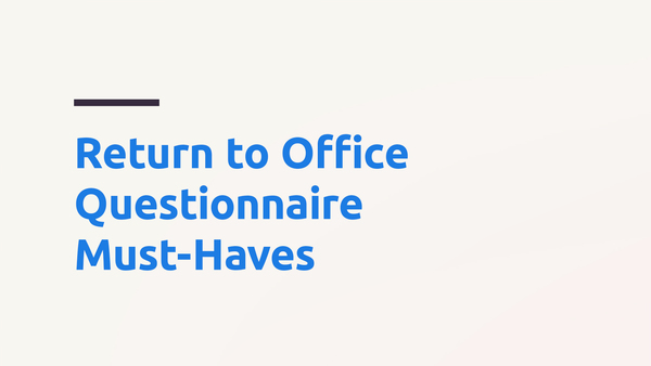 Return to Office Questionnaire Must-Haves