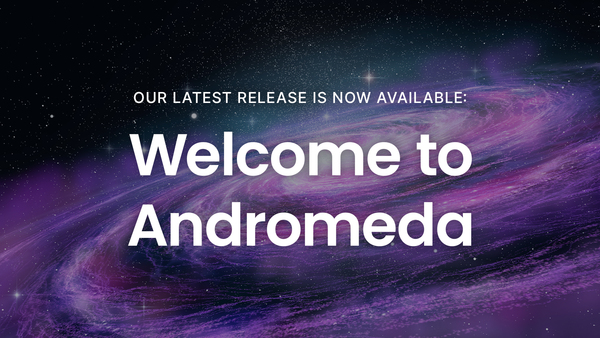 Welcome to the Andromeda release