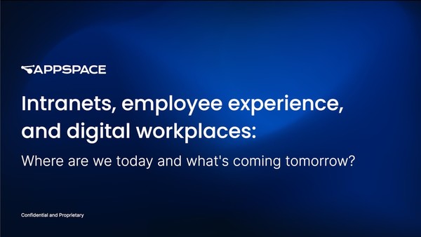 Intranets, employee experience, digital workplaces: Where are we today and what's coming tomorrow?