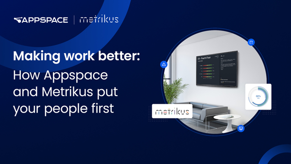 Making work better: How Appspace and Metrikus put your people first