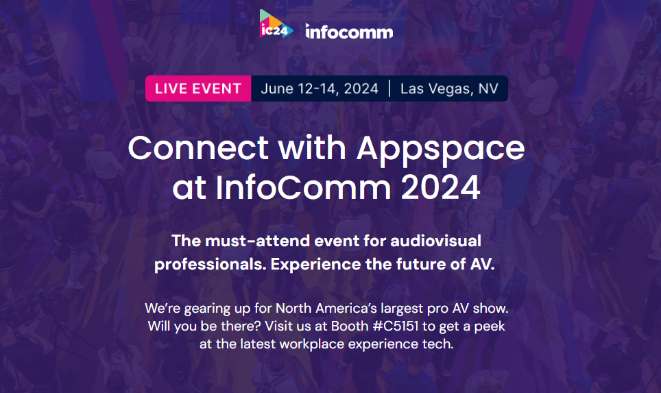 Join Appspace in Las Vegas for InfoComm.  June 12-14, 2024