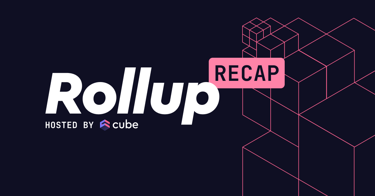 Rollup Recap