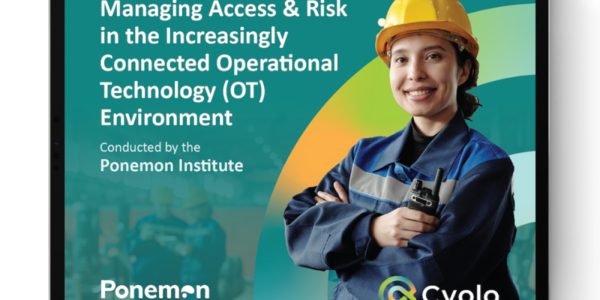 Managing Access & Risk in the Increasingly Connected OT Environment | Cyolo