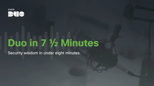 Duo in 7 1/2 Minutes: End-to-end phishing resistance across the authentication flow