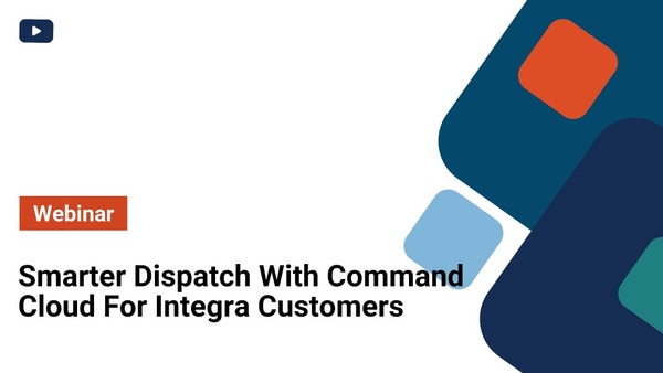 Smarter Dispatch in Command Cloud for Integra Users