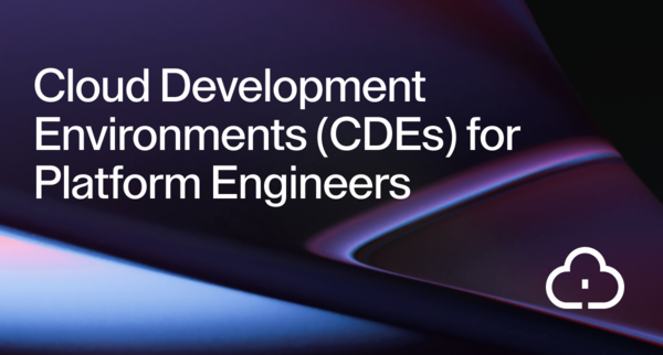 Cloud Development Environments For Platform Engineers