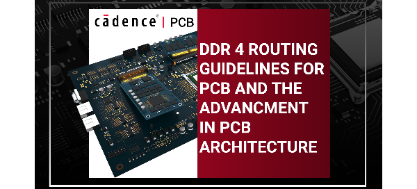 DDR4 Routing Guidelines for PCB and the Advancements in PCB ...