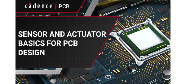 Sensor and Actuator Basics for PCB Design | Advanced PCB Design Blog ...
