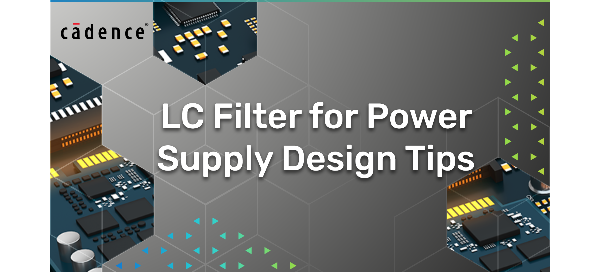 LC Filter for Power Supply Design Tips