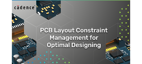 PCB Layout Constraint Management for Optimal Designing