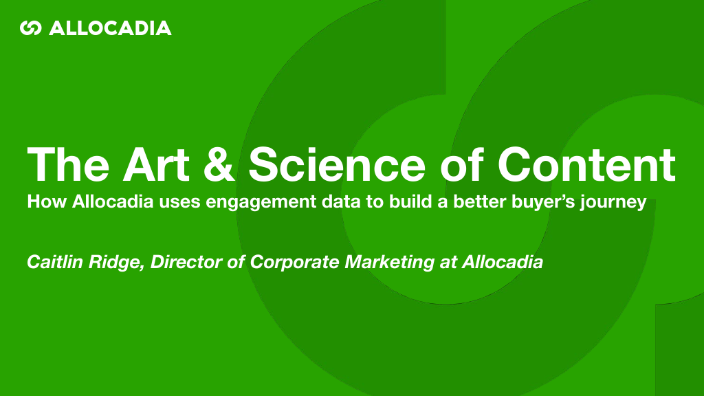 The Art & Science of Content: How Allocadia uses engagement data to build a better buyer's journey