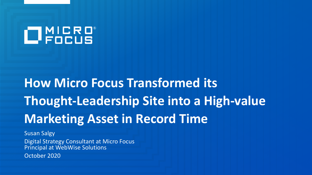 Review the slides for How Micro Focus Transformed its Thought-Leadership Site