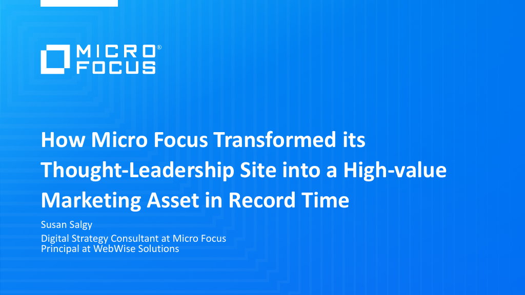 Review the slides for How Micro Focus Transformed Its Thought Leadership Site Into A High Value Marketing Asset In Record Time