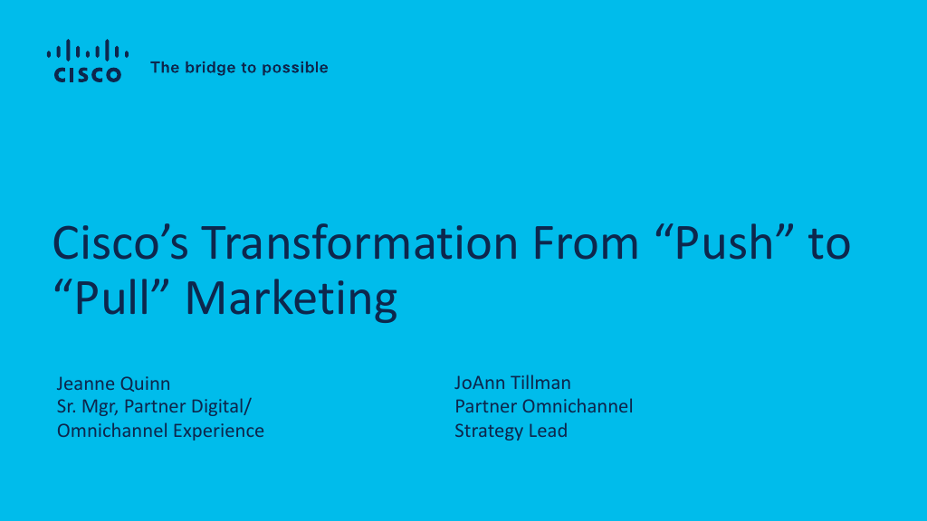 Review the slides for Cisco's Transformation From "Push" to "Pull" Marketing