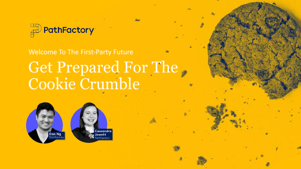 [Webinar Slides] The First-Party Future: Get Prepared for the Cookie Crumble