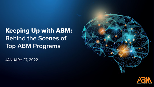 [Webinar Slides] Keeping Up With ABM: Behind the Scenes of Top ABM Programs