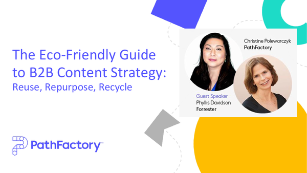 [Webinar Slides] PathFactory: The Ecofriendly Guide To B2B Content Strategy