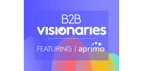 B2B Visionaries With Aprimo