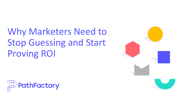 Why Marketers Need To Stop Guessing And Start Proving ROI